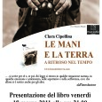     Venerdì 18 marzo 2011 alle ore 21.00, l’autrice Clara Cipollina presenterà il libro “Le mani e la terra – A ritroso nel tempo” presso la Sala del Consiglio del municipio […]