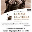   Sabato 11 giugno 2011 alle ore 18.00, l’autrice Clara Cipollina presenterà il libro “Le mani e la terra – A ritroso nel tempo” presso la sala Santa Marta di Omegna in via Cavallotti.